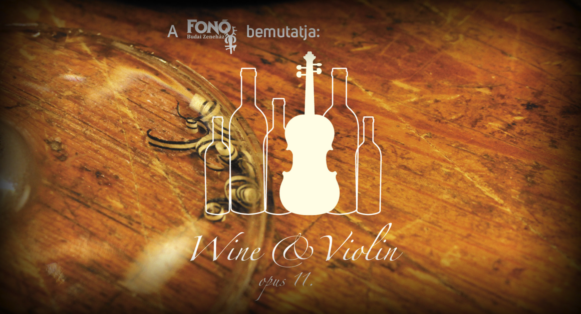 A FONÓBAN LESZ A 11.WINE AND VIOLIN HEGEDŰKÉSZÍTŐK SZALONJA